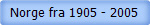 Norge fra 1905 - 2005